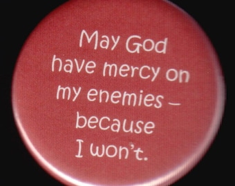 May God Have Mercy On My Enemies Button