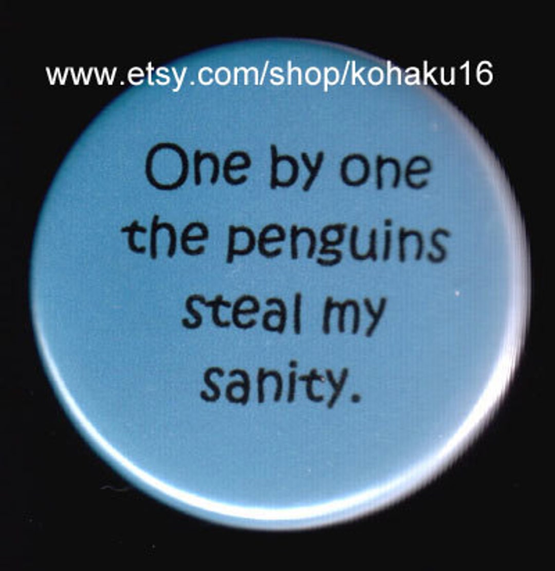 One by One Penguins Steal My Sanity Button - Etsy