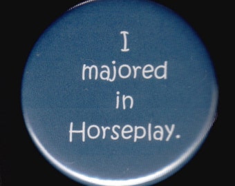 Horseplay Major Button