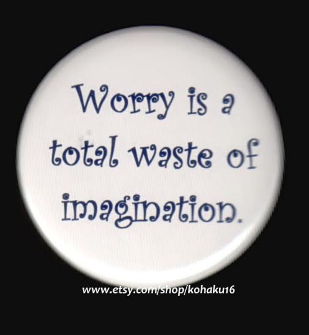 Worry Wastes Imagination Pinback Button or Magnet - Etsy