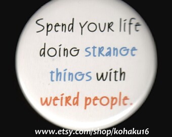 Strange Things And Weird People Button