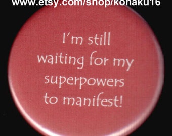 This Button Is Tired of Waiting For Super Powers