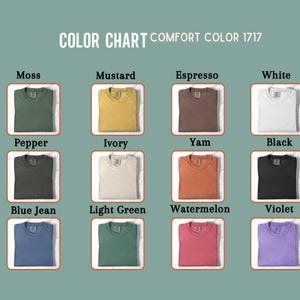 May include: Color chart of Comfort Color 1717 t-shirts. The chart displays various colors, including Moss, Mustard, Espresso, White, Pepper, Ivory, Yam, Black, Blue Jean, Light Green, Watermelon, and Violet. Each shirt is displayed in a square frame.