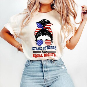 Stars Stripes And Equal Rights Shirt, 4th of July Feminist Shirt, Liberal American TShirt, Patriotic Women Gift, Feminist American Shirt