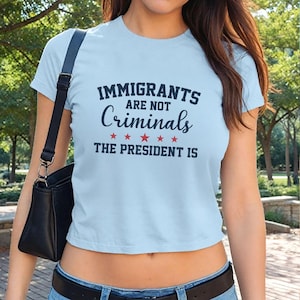 Pro Immigration Shirt Pro Immigrants Baby Tee President Criminal FDT Anti Trump Abolish Ice Protect Defend Latino Hispanic Political Protest