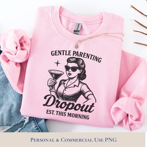 Gentle Parenting Drop Out png for Shirts, Funny Mama Png, Trendy Sublimation for Mom, Parenting Humour, Digital Download, Mom Png For Shirt.