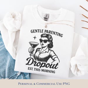Gentle Parenting Dropout png, Funny Mom Humor, Trendy Sublimation Design, Parenting Art for Moms, Parent Life, Retro Motherhood png.