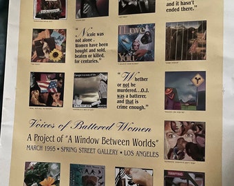May include: A poster with a yellow background and a collage of images and text. The poster is titled "Voices of Battered Women" and is a project of "A Window Between Worlds". The poster includes quotes about domestic violence and the impact of violence on women. The poster is from March 1995 and was displayed at the Spring Street Gallery in Los Angeles.