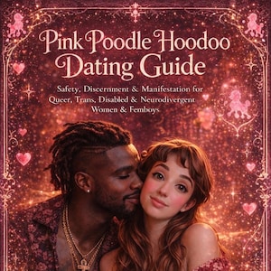 Può includere: Copertina di un libro con il titolo "Pink Poodle Hoodoo Dating Guide" in un carattere decorativo. La copertina presenta una coppia, con il testo "Safety, Discernment & Manifestation for Queer, Trans, Disabled & Neurodivergent Women & Femboys."