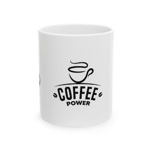Coffee Power Ceramic Mug | Perfect Gift for Coffee Lovers, Funny Mug for Friends, Office Use, Birthday, or Holiday