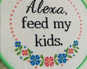 Funny quote cross stitch wall art for kitchen Alexa feed my kids finished saying wall decor