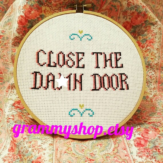 Close The Damn Door Cross Stitch Mature Inappropriate Cross Stitch