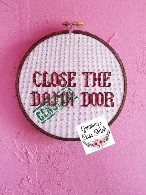 Close The Damn Door Cross Stitch Mature Inappropriate Cross Etsy