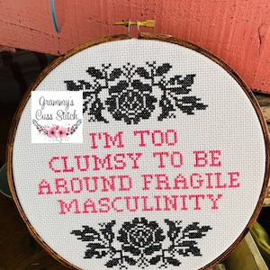 Soy demasiado torpe para estar cerca de la masculinidad frágil, punto de cruz para adultos, punto de cruz divertido, arte de pared sarcástico
