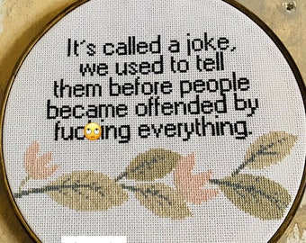 Inappropriate, snarky cross stitch, fun home decor, it’s called a joke, offended by everything, adult cross stitch, mature