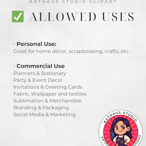 May include: A white graphic with the text "KATHAUS STUDIO CLIPART" and "ALLOWED USES". The text lists personal and commercial uses, including home d&eacute;cor, scrapbooking, planners, invitations, and social media. A circular logo is in the bottom right.