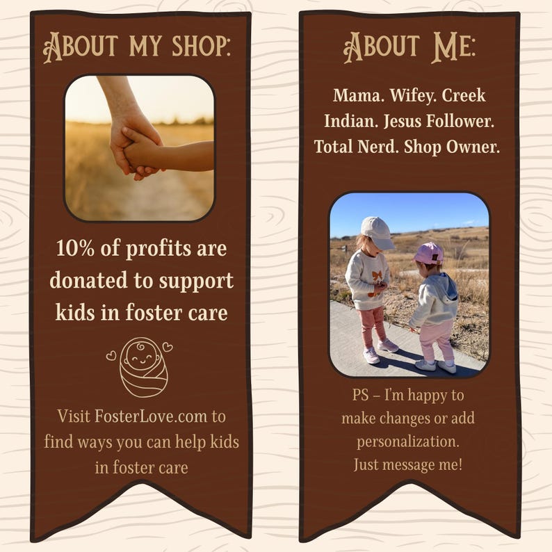 May include: Two brown wooden banners with text and images. One banner says "About My Shop" and includes a photo of hands holding hands and text about donating profits to foster care. The other banner says "About Me" and includes a photo of two children.