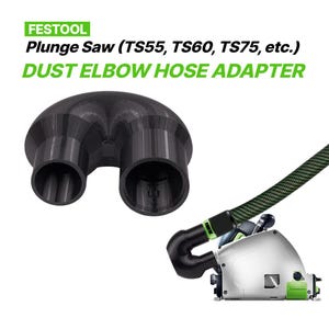 May include: A black plastic dust elbow hose adapter for Festool Plunge Saw models TS55, TS60, and TS75. The adapter features a curved U-shape design with two circular openings, shown both as a standalone component and attached to a power saw.