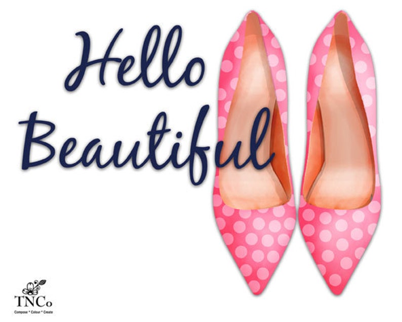 May include: Hello Beautiful text in navy blue script with two pink high-heeled shoes with white polka dots.
