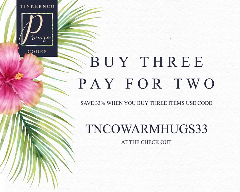 May include: A promotional graphic with text that reads "BUY THREE PAY FOR TWO." The image features a pink hibiscus flower and green palm leaves. The text "TNCOWARMHUGS33" is also present.