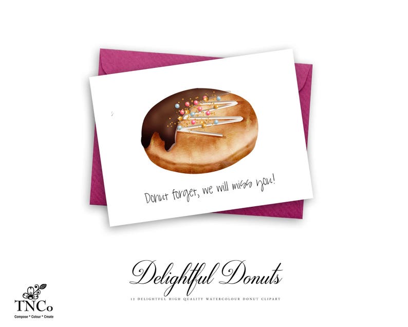 May include: A watercolour illustration of a donut with chocolate frosting and sprinkles. The donut is on a pink card with the text "Donut forget, we will miss you!" and "Delightful Donuts 13 DELIGHTFUL HIGH QUALITY WATERCOLOUR DONUT CLIPART".