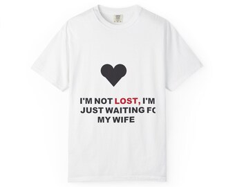 I'm Not Lost I'm Just Waiting for My Wife Shirt, Funny Husband Gift, Anniversary Gift for Him, Personalized Name T-Shirt, DTF Printed Tee