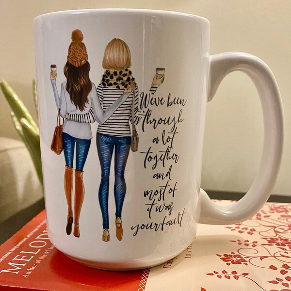 Gift for Best Friend /  15 oz handmade ceramic coffee mug / Been through a lot together / Funny mug for women / Gift for women / BFF
