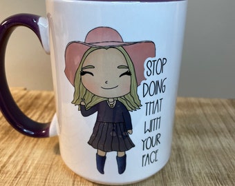 Alexis Rose Mug: "Stop Doing That With Your Face", 15 oz Coffee Mug