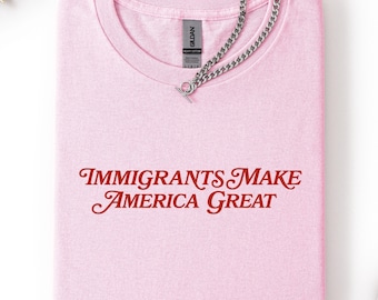 Immigrants Make America Great Shirt Bold Typography Statement Design Minimal Political Quote Graphic Unisex Everyday Wear Love Humanity Tee