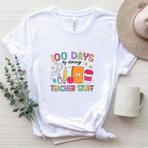 100 Days of School, 100 Days of Doing Teacher Stuff Shirt, Teacher 100 Days Shirt, Funny Teacher Tee, 100 Days Shirt Design, School Teacher