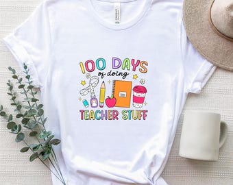 100 jours d'école, 100 jours à faire des trucs d'enseignant, chemise enseignant 100 jours, t-shirt enseignant drôle, conception de chemise 100 jours, enseignant
