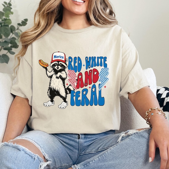 Red White And Feral Shirt, Funny USA Shirt, Funny Raccoon Shirt , 4th Of July  Shirt, Feral shirt, Hotdog Raccoon Shirt, Merica Shirt