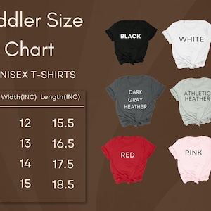 May include: A toddler size chart for unisex t-shirts, with measurements in inches. The chart includes sizes S, M, L, and XL, with corresponding width and length measurements. The image also displays t-shirts in black, white, dark gray heather, athletic heather, red, and pink.