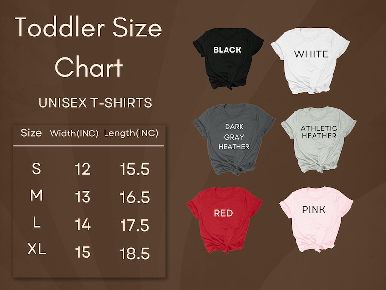 May include: A toddler size chart for unisex t-shirts, with measurements in inches. The chart includes sizes S, M, L, and XL, with corresponding width and length measurements. The image also displays t-shirts in black, white, dark gray heather, athletic heather, red, and pink.