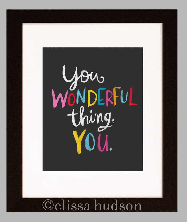 You Wonderful Thing You wall art print Etsy