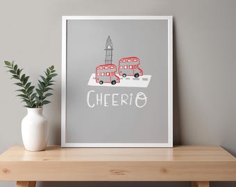 Cheerio London Wall Art Print, London Nursery Decor, British Nursery Art, Kids Room Wall Art, Travel Nursery Decor, UK Quote Poster