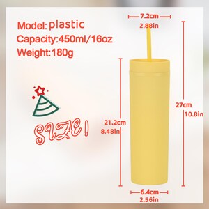 May include: A yellow plastic tumbler with a straw. The tumbler is 10.8 inches tall and 2.56 inches wide. It has a capacity of 16oz and weighs 180g. The image includes the word "SIZE!" and a graphic of a party hat.