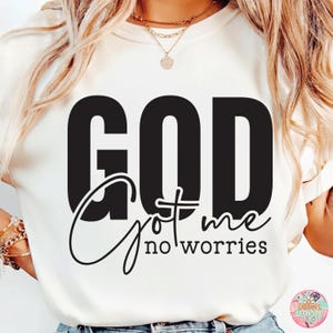 God Got Me No Worries T-Shirt SVG, Christian Faith Quote PNG, Inspirational Bible Verse Shirt, Religious shirt Sublimation Digital Design