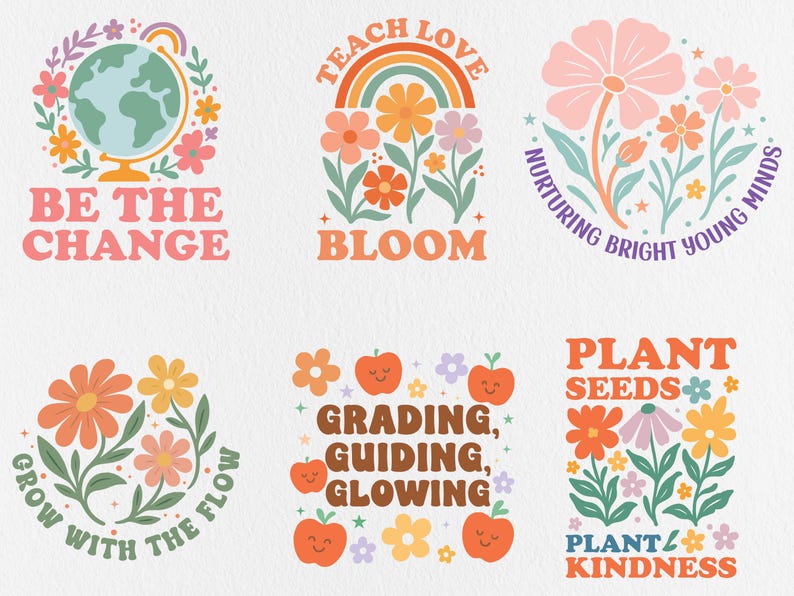 May include: A collection of six retro-style designs with floral and inspirational text. The designs feature phrases like "Be the Change," "Bloom," and "Plant Kindness," along with illustrations of flowers, rainbows, apples, and a globe.