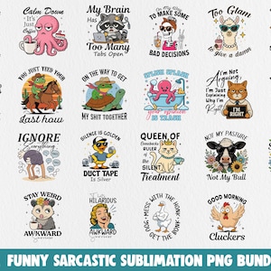 Funny Sarcastic Sublimation Png Bundle, Funny Animals Sayings, Adult humor quotes, Funny Sarcastic T-shirt Commercial Use Digital File