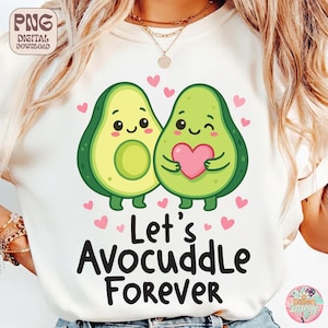 May include: White t-shirt featuring two cartoon avocados with smiling faces and pink hearts. The text "Let's Avocuddle Forever" is printed in black below the avocados. The design is a digital download.