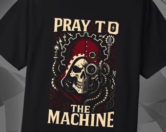 Pray To The Machine | Grimdark Wargamer Shirt | Miniature Wargaming Tee | Tabletop Gamer Gift