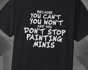 Don't Stop Painting Minis, Miniature Wargaming Shirt, Grimdark Wargamer Tee, Tabletop Gamer Gift