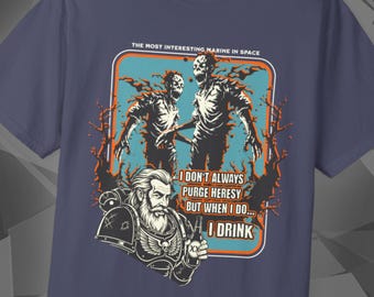 I Don't Always Purge Heresy, Wargaming Shirt, Miniature Painting, Grimdark Wargamer, Tabletop Gamer Gift