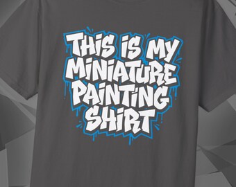 Miniature Painting Shirt, Wargaming Tee, Grimdark Wargamer, Mini Painter, Tabletop Gamer Gift