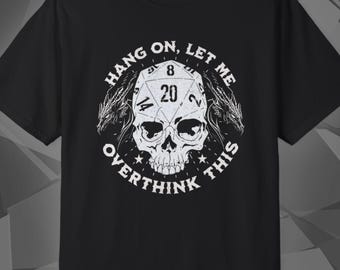 Hang On, Overthinking RPG Shirt | Funny D&D d20 Dice Tee | Tabletop Gamer Gift