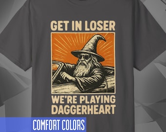 Get In Loser | Daggerheart Shirt | TTRPG Graphic Tee | Funny RPG Meme Gift