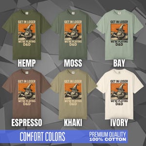 Comfort Colors T-shirt with a D&D funny meme/Dungeons & Dragons graphic. The shirt is 100% cotton, premium quality, available in 14 colors, unisex fit, plus size options. RPG tabletop role play gamer apparel. T-shirt featuring a wizard in a car and the text "Get In Loser We're Playing D&D".