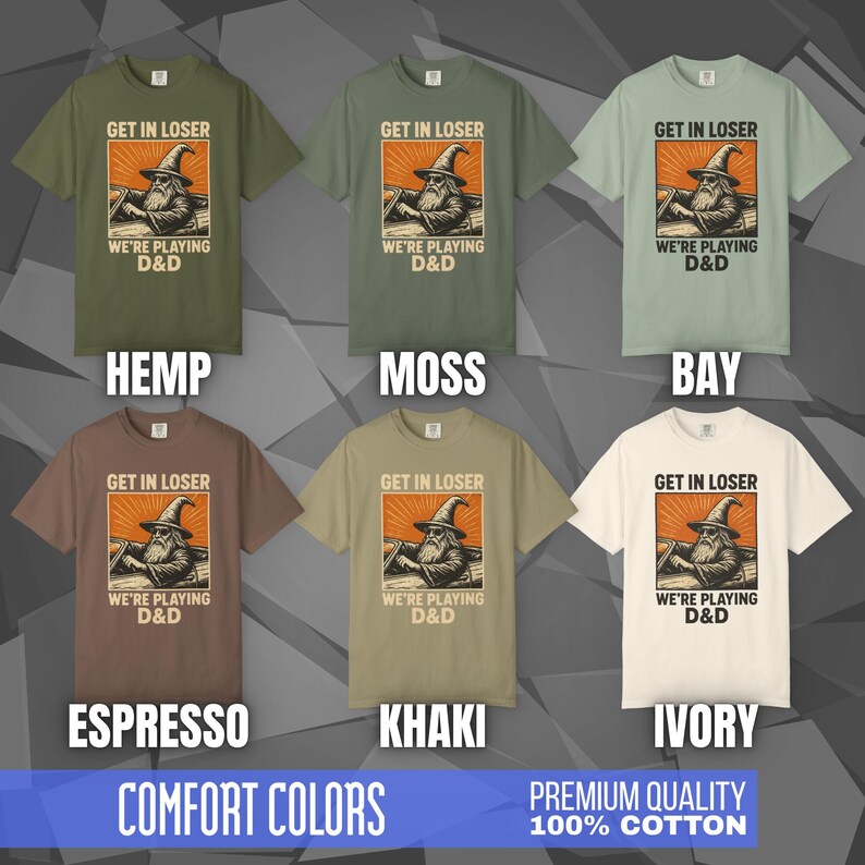 Comfort Colors T-shirt with a D&D funny meme/Dungeons & Dragons graphic. The shirt is 100% cotton, premium quality, available in 14 colors, unisex fit, plus size options. RPG tabletop role play gamer apparel. T-shirt featuring a wizard in a car and the text "Get In Loser We're Playing D&D".