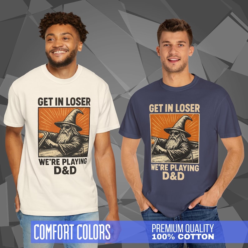 Comfort Colors T-shirt with a D&D funny meme/Dungeons & Dragons graphic. The shirt is 100% cotton, premium quality, available in 14 colors, unisex fit, plus size options. RPG tabletop role play gamer apparel. T-shirt featuring a wizard in a car and the text "Get In Loser We're Playing D&D".